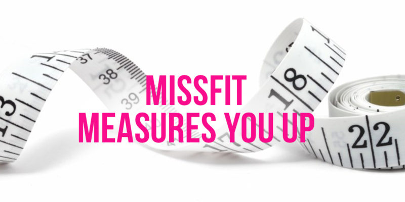 MissFit Measures You Up!