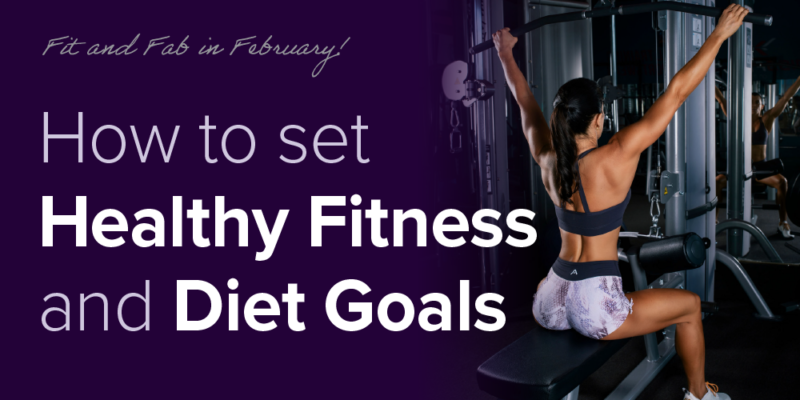 How to set healthy fitness and diet goals